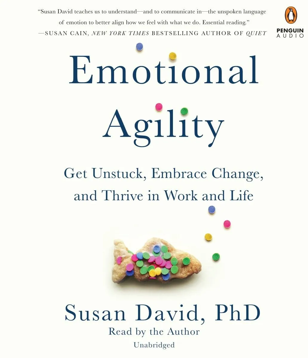 Emotional Agility: Get Unstuck, Embrace Change, and Thrive in Work and Life Audio CD  Unabridged, September 6, 2016